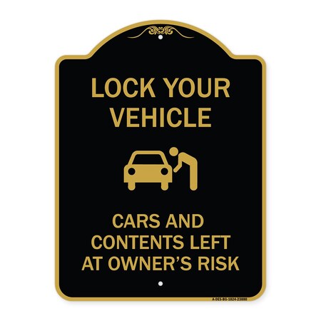 Signmission Lock Your Vehicle Cars & Contents Left Owners Risk, Black & Gold Alum Sign, 18" H, BG-1824-23880 A-DES-BG-1824-23880